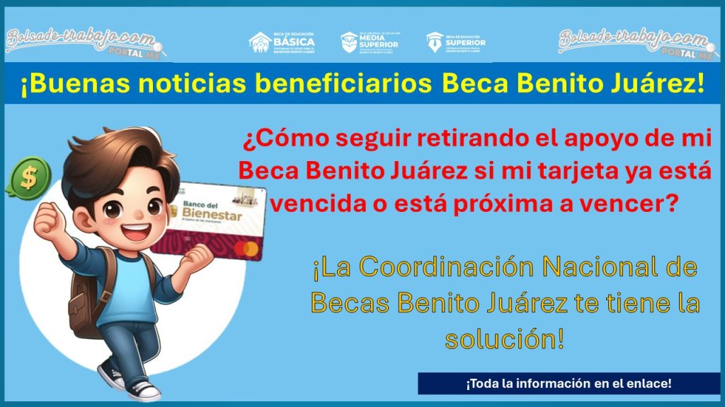  ¿Cómo seguir retirando el apoyo de mi Beca Benito Juárez si mi tarjeta ya está vencida o está próxima a vencer? ¡Así de sencillo puedes retirar tu apoyo!