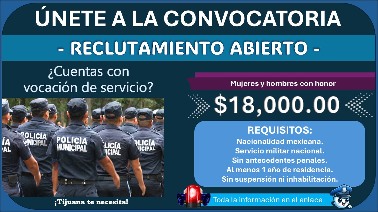 Con sueldo de $18,000.00 la Secretaría de Seguridad y Protección Ciudadana de Tijuana invita a su convocatoria de reclutamiento policial ¡Esto necesitas para aplicar con hasta 45 años! 1 Con sueldo de $18,000.00 la Secretaría de Seguridad y Protección Ciudadana de Tijuana invita a su convocatoria de reclutamiento policial ¡Esto necesitas para aplicar con hasta 45 años!