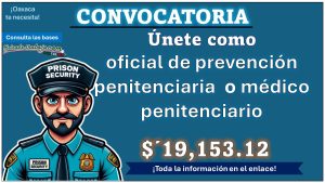 Con suelo de hasta $19,153.12 el Servicio Nacional del Empleo Oaxaca ofrece vacantes para oficial de prevención penitenciaria y médico penitenciario - ¡Conoce las fechas de reclutamiento presencial!