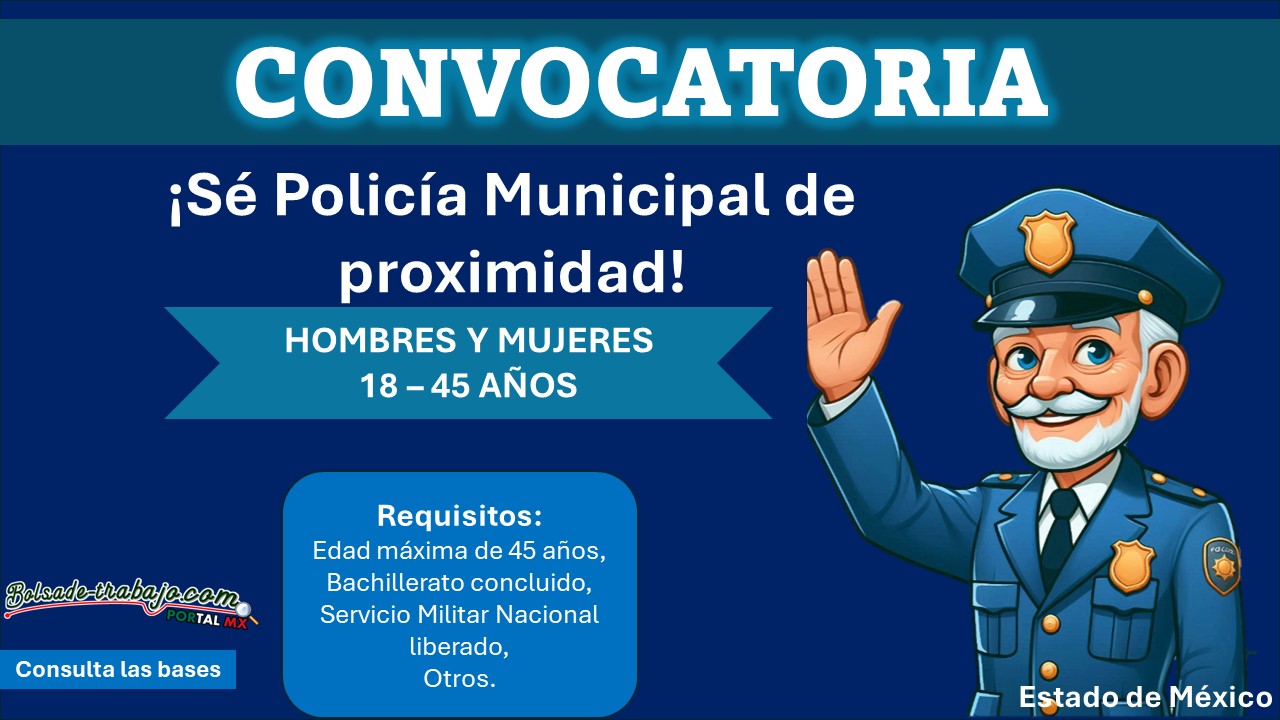 Conoce el municipio del Estado de México que abre convocatoria de reclutamiento dirigido a aspirantes con hasta 45 años a su policía municipal de proximidad adscrito a la Dirección de Seguridad Pública
