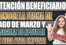 Conoce la fecha de pago de marzo y asegura tu apoyo de Mi Beca para Empezar