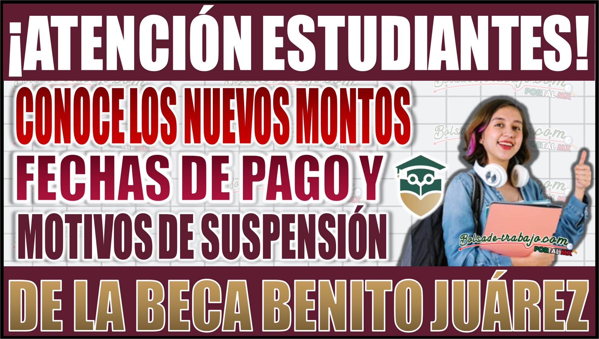 Conoce los nuevos montos, fechas de pago y motivos de suspensión de la Beca Benito Juárez