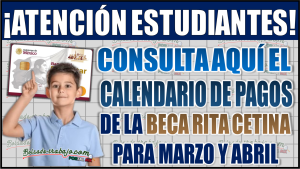 Consulta el calendario de pagos de la Beca Rita Cetina para marzo y abril