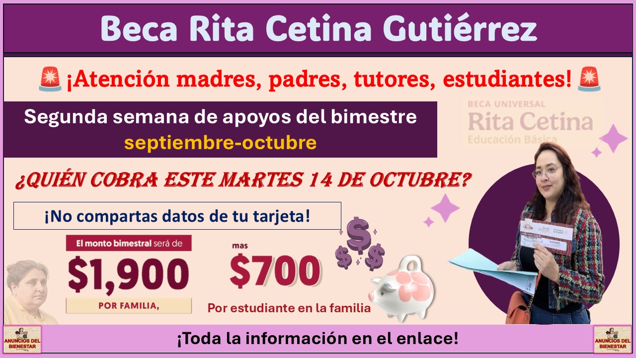 Continúa el pago de la Beca Rita Cetina Gutiérrez: ¿Quién cobra este martes 14 de octubre? 1 Continúa el pago de la Beca Rita Cetina Gutiérrez: ¿Quién cobra este martes 14 de octubre?