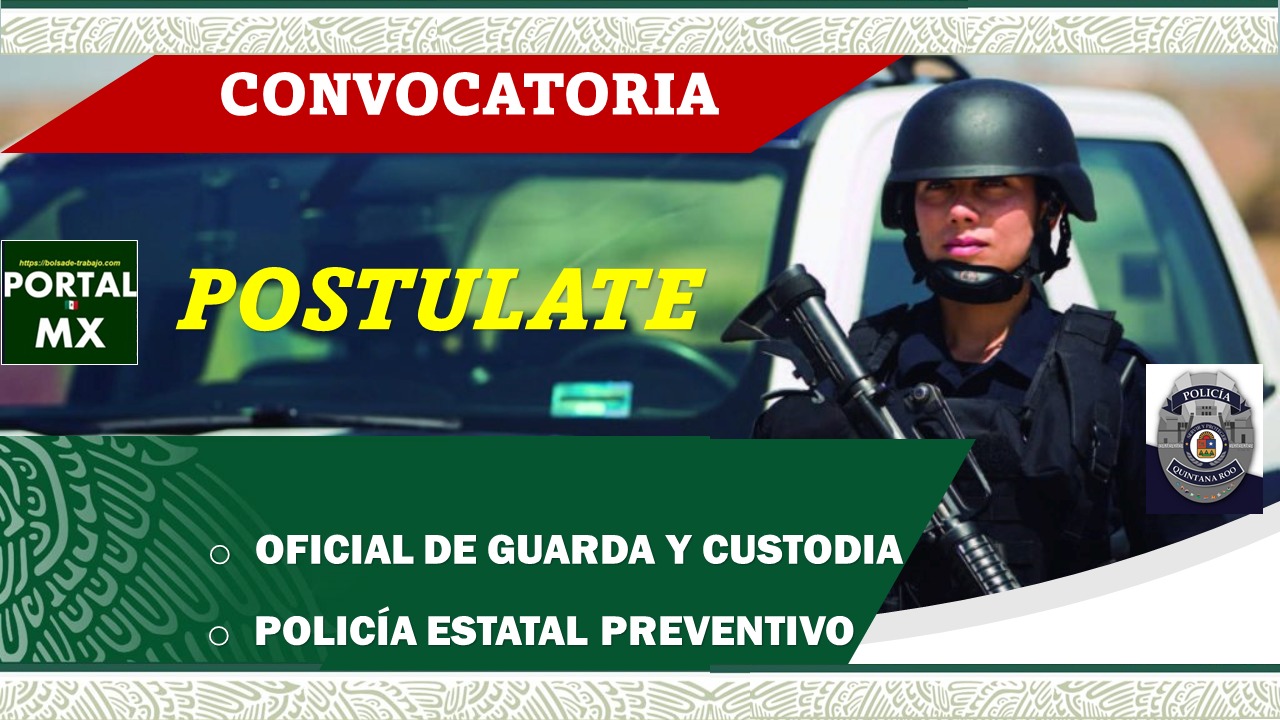 Convocatoria Policía Estatal Preventivo y Custodia Quintana Roo