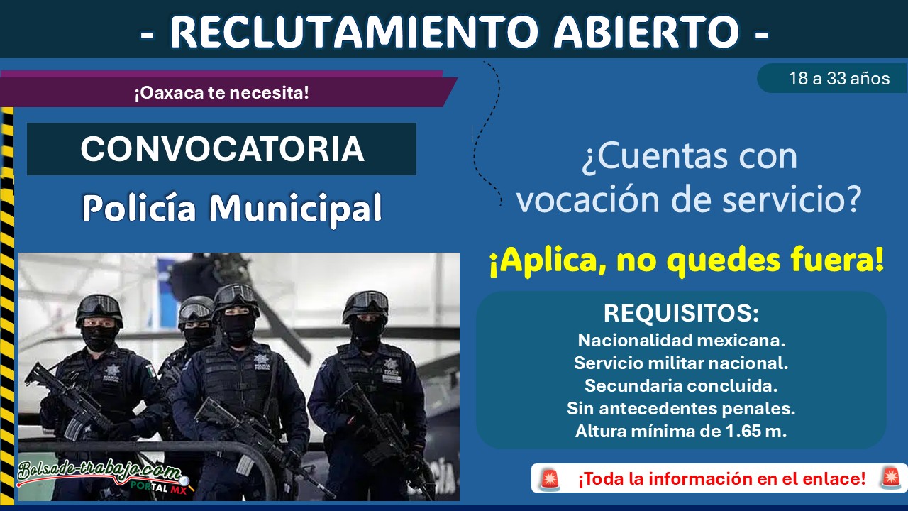 Convocatoria abierta en Villa de Etla: Únete a la Policía Municipal  ¡Aplica con hasta 33 años y Secundaria!