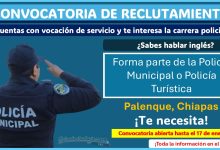 Convocatoria de reclutamiento: Forma parte de la policía municipal y policía turística de Palenque, Chiapas ¡Estos son los requisitos y documentos!