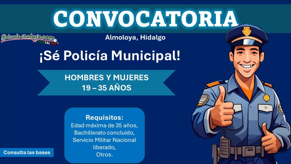 Convocatoria de reclutamiento a Policía Municipal de en Hidalgo – conoce más acerca de este municipio que está reclutando hombres y mujeres de 19 a 35 años