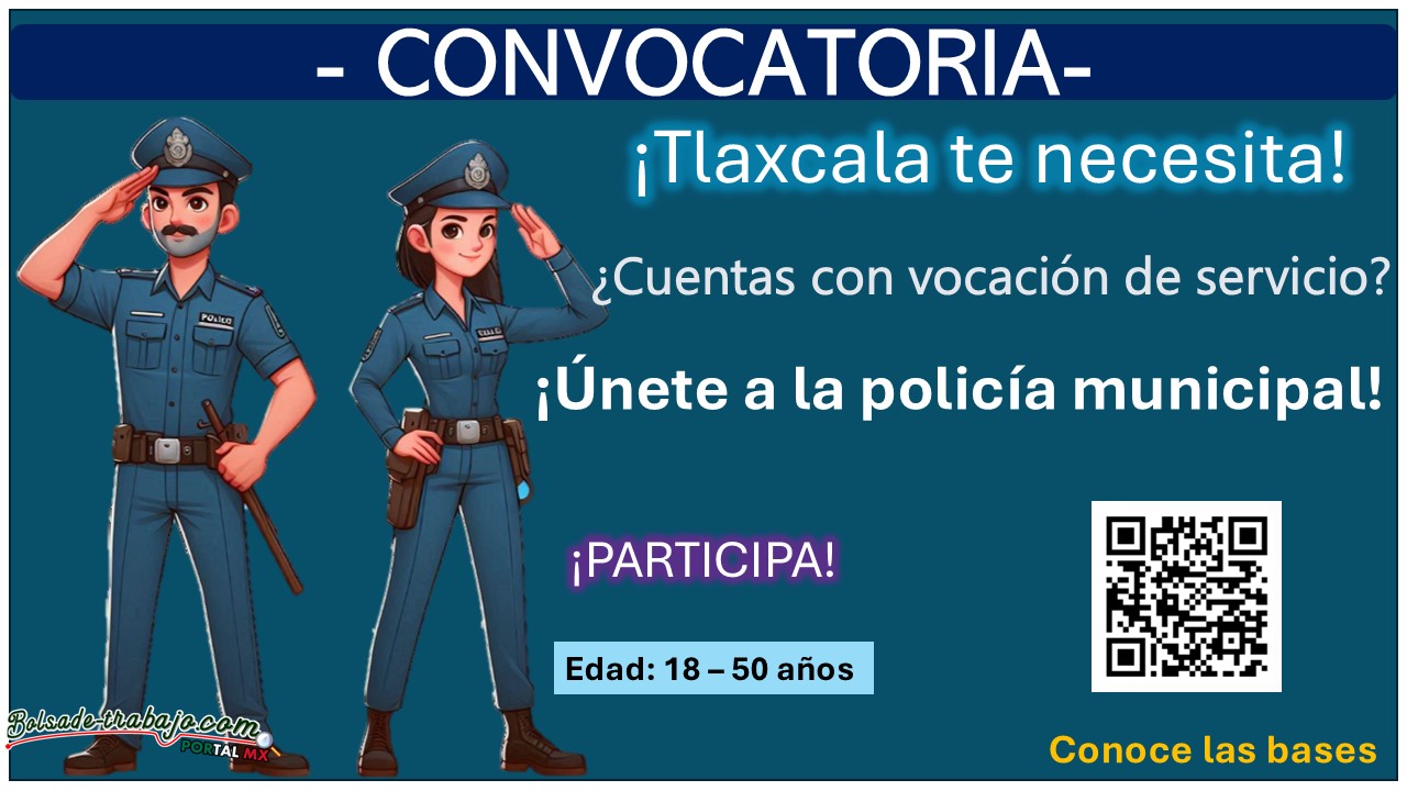 Convocatoria de reclutamiento policial 2024 – Únete a la policía de seguridad en Tlaxcala, conoce el municipio que está reclutando con hasta 50 años