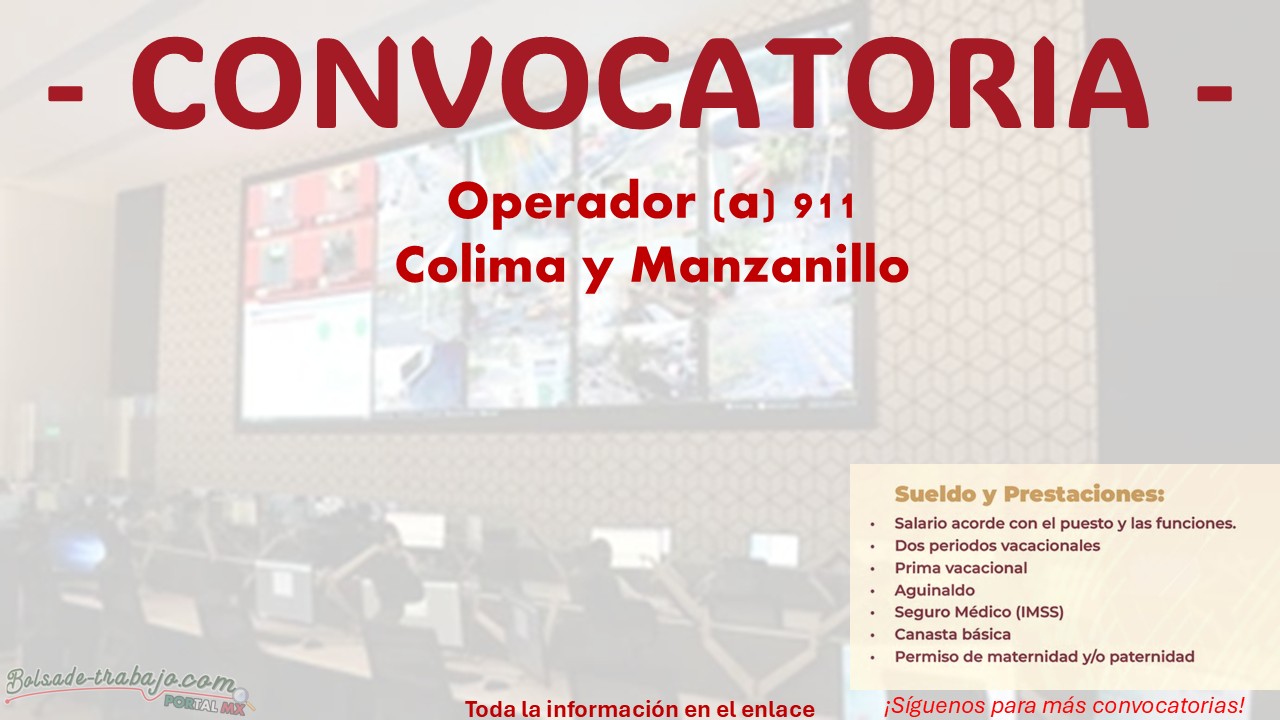 Convocatoria operador (a) 911 en Colima y Manzanillo ¡Puedes aplicar con hasta 50 años, estos son los requisitos! 1 Convocatoria operador (a) 911 en Colima y Manzanillo ¡Puedes aplicar con hasta 50 años, estos son los requisitos!