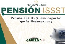 Pensión ISSSTE: 5 Razones por las que la Niegan en 2025