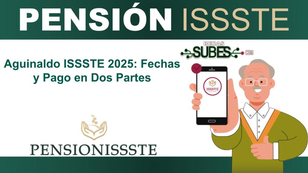 Aguinaldo ISSSTE 2025: Fechas y Pago en Dos Partes