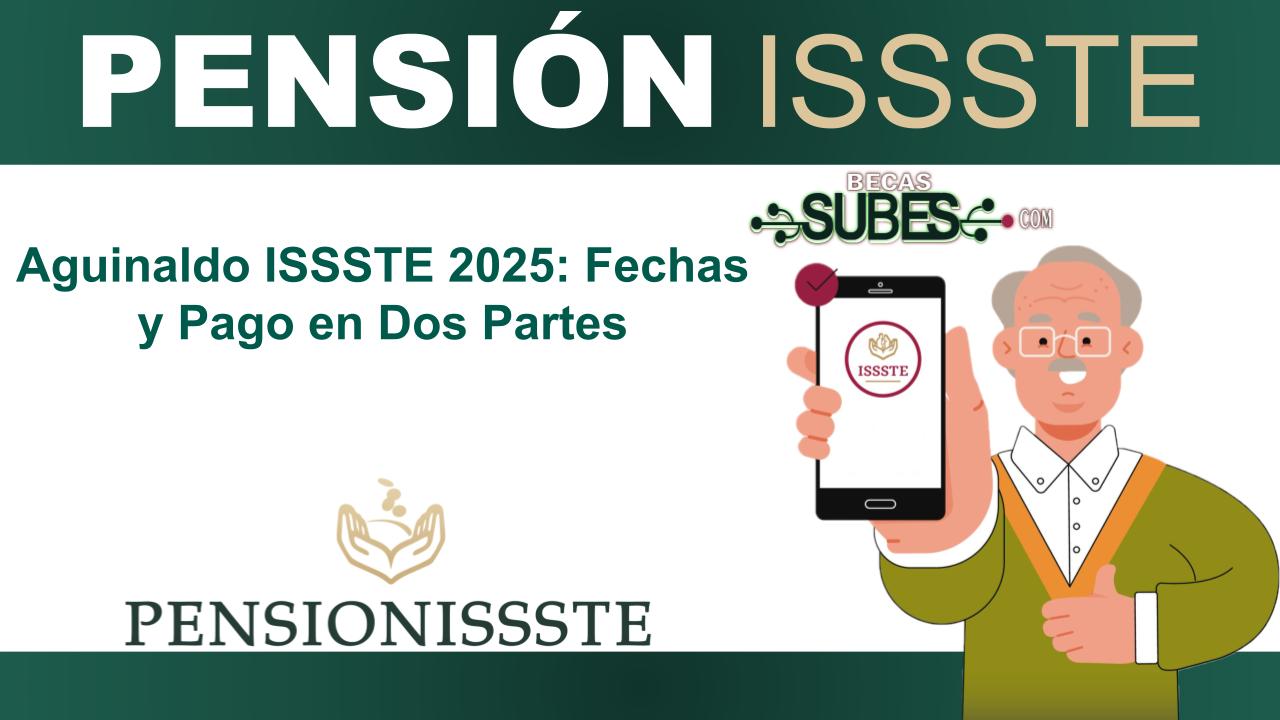 Aguinaldo ISSSTE 2025: Fechas y Pago en Dos Partes 1 Aguinaldo ISSSTE 2025: Fechas y Pago en Dos Partes
