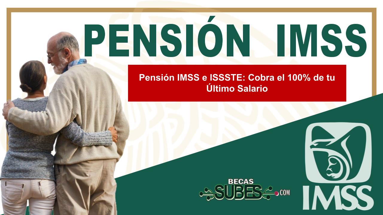 Pensión IMSS e ISSSTE: Cobra el 100% de tu Último Salario 1 Pensión IMSS e ISSSTE: Cobra el 100% de tu Último Salario