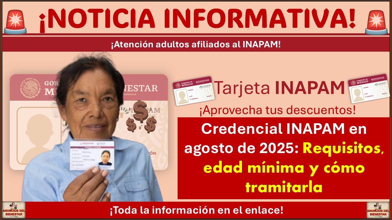 Credencial INAPAM en agosto de 2025: Requisitos, edad mínima y cómo tramitarla 1 Credencial INAPAM en agosto de 2025: Requisitos, edad mínima y cómo tramitarla