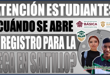 ¿Cuándo se abre el registro para la Beca Benito Juárez en Saltillo? ¡Entérate aquí!