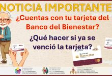 ¿Cuentas con tu tarjeta del Banco del Bienestar? ¿Qué hacer si ya se venció la tarjeta?