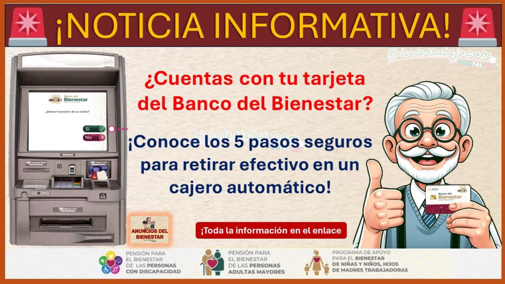 ¿Cuentas con tu tarjeta del Banco del Bienestar? – Conoce los 5 pasos seguros para retirar efectivo en un cajero automático ¡Sigue estos tips de seguridad!