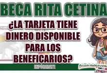 TARJETA BIENESTAR| ¿TU TARJETA DE LA BECA RITA CETINA YA CUENTA CON EL PRIMER PAGO DISPONIBLE?