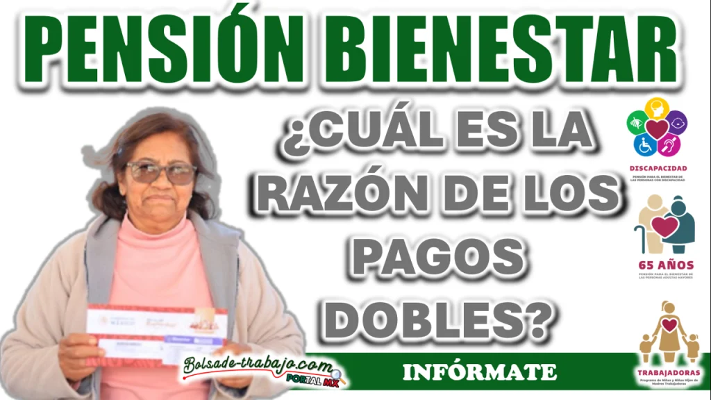 PENSIÓN BIENESTAR| ¿CUÁL ES LA RAZÓN DE LOS PAGOS DOBLES?