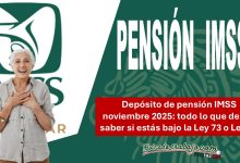 Depósito de pensión IMSS noviembre 2025: todo lo que debes saber si estás bajo la Ley 73 o Ley 97