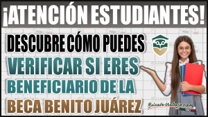 Descubre cómo verificar si eres beneficiario de la Beca Benito Juárez