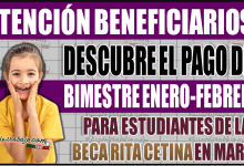 Descubre el pago del bimestre enero-febrero para estudiantes de la Beca Rita Cetina en marzo