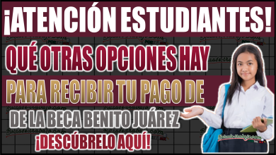 Descubre las opciones para recibir tu Beca Benito Juárez: ¿Qué alternativas hay además de la tarjeta del Bienestar?