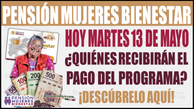 Descubre que beneficiarias reciben el pago de la Pensión Mujeres Bienestar hoy martes 13 de mayo