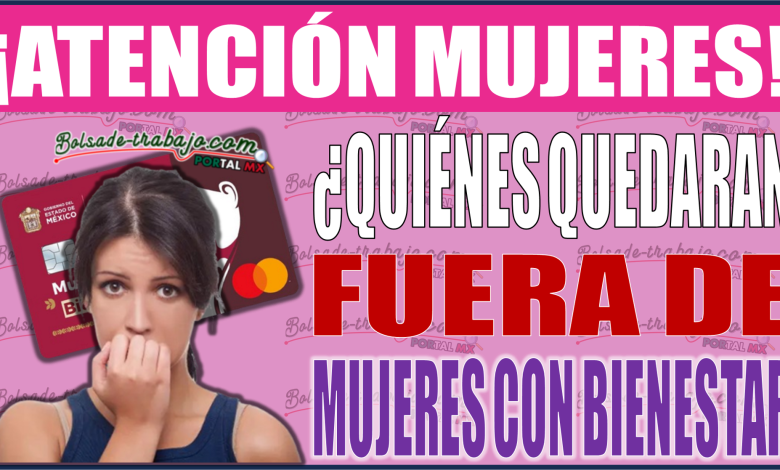 ¡Descubre quiénes quedarán fuera de Mujeres con Bienestar EDOMEX tras las elecciones!