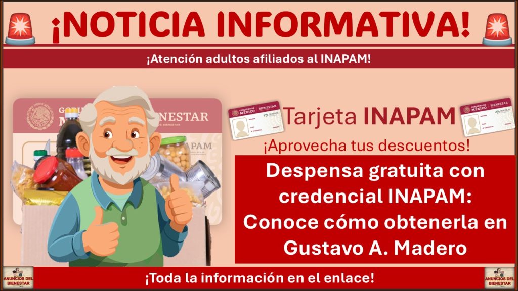 Despensa gratuita con credencial INAPAM: Conoce cómo obtenerla en Gustavo A. Madero
