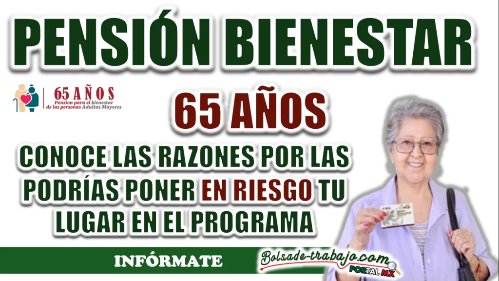 PENSIÓN BIENESTAR| CONOCE LAS RAZONES POR LAS QUE TE PUEDEN CANCELAR EL APOYO