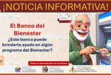 El Banco del Bienestar - ¿Este banco puede brindarte ayuda en algún programa del Bienestar?