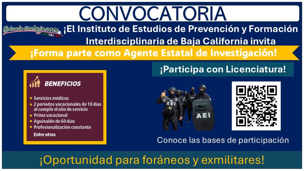 El Instituto de Estudios de Prevención y Formación Interdisciplinaria de Baja California invita a participar a su convocatoria de reclutamiento ¡Desempéñate como Agente Estatal de Investigación!