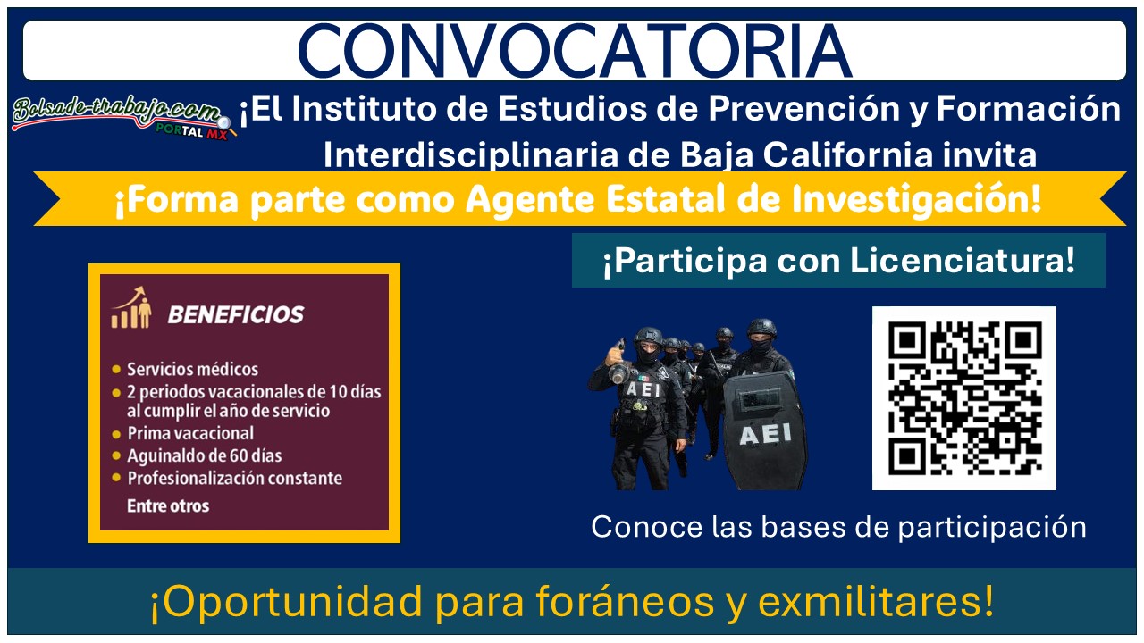 El Instituto de Estudios de Prevención y Formación Interdisciplinaria de Baja California invita a participar a su convocatoria de reclutamiento ¡Desempéñate como Agente Estatal de Investigación!