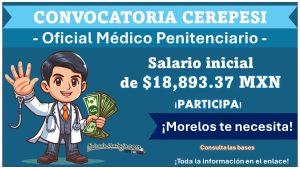 El estado de Morelos lanza convocatoria de reclutamiento para Médico Penitenciario CEFEREPSI (Psiquiatría y Radiología) con atractivo salario de $18,894.37 MXN – conoce como aplicar