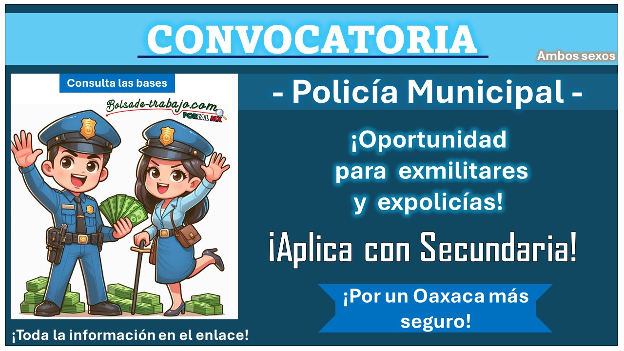 El gobierno de Oaxaca ha lanzado convocatoria para policía municipal, conoce más acerca del municipio que está recibiendo aspirantes con estudios mínimos y como aplicar siendo exmilitar o expolicía