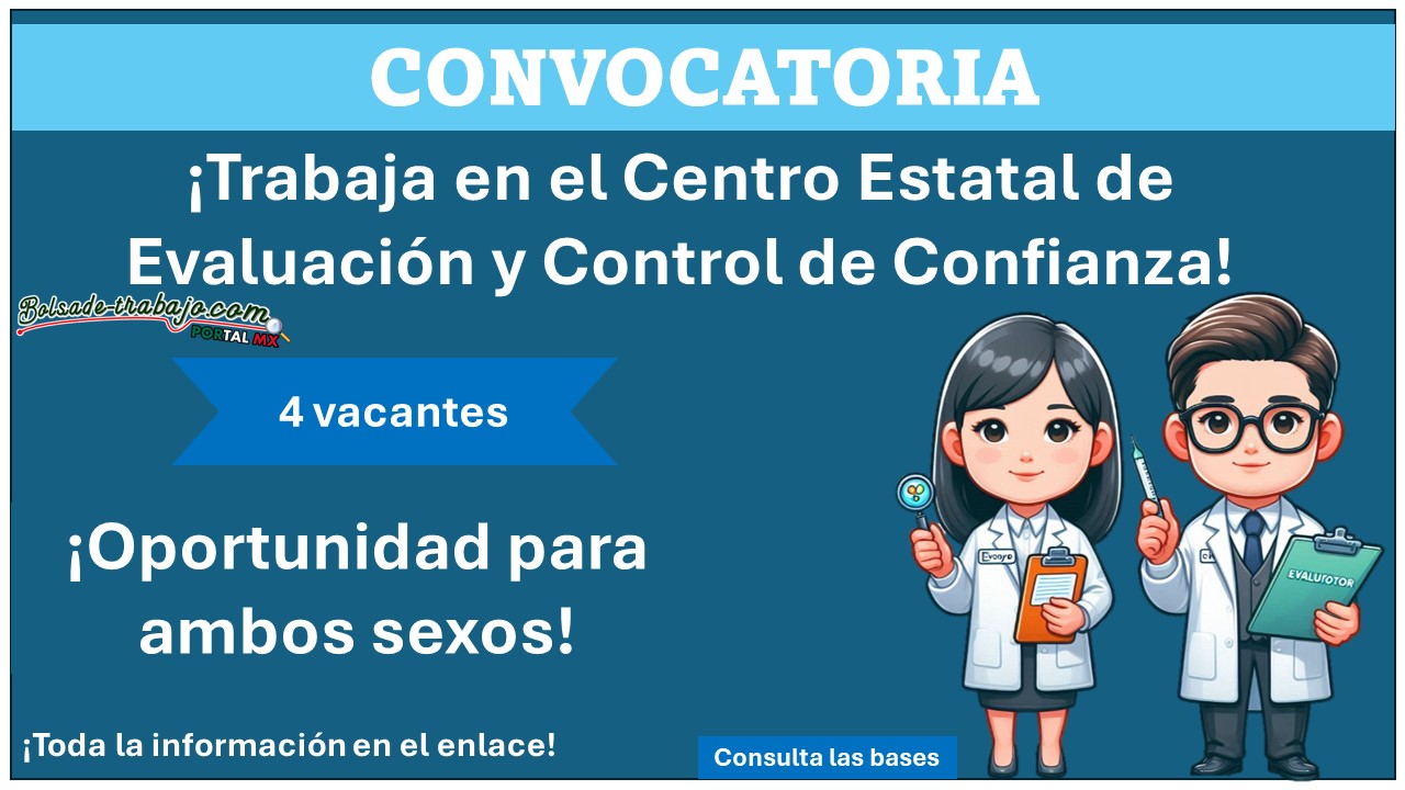 Empleo en el Centro Estatal de Evaluación y Control de Confianza - ¡Conoce el estado que ofrece 4 puestos en su C3!