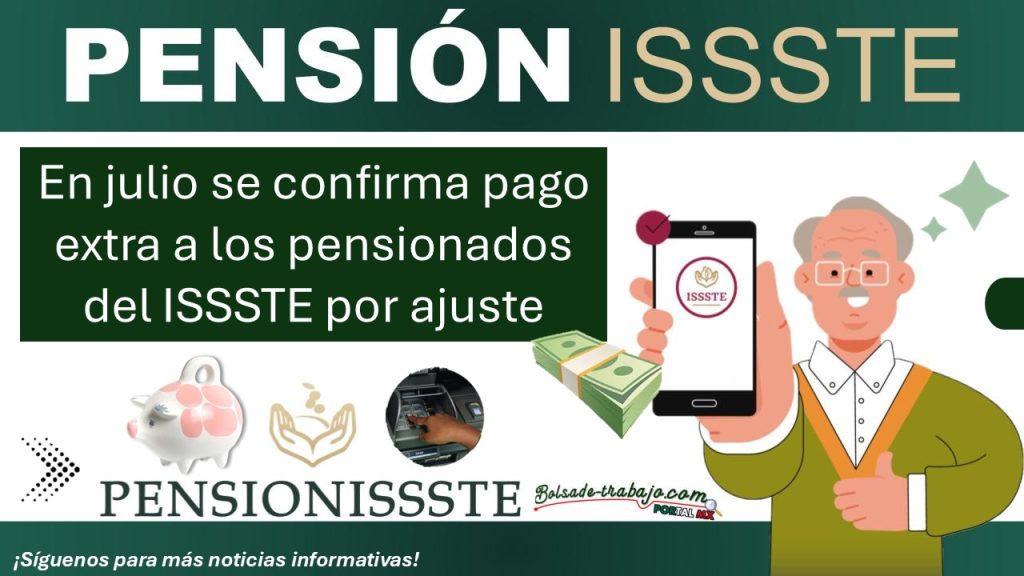 En julio se confirma pago extra a los pensionados del ISSSTE por ajuste ¡Estos son todos los detalles!