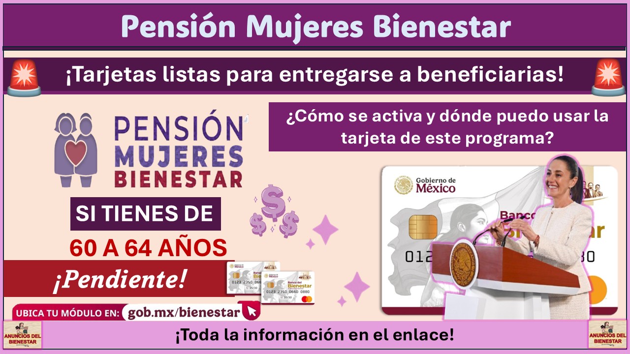 Entrega de tarjetas Pensión Mujeres Bienestar: ¿Cómo se activa y dónde puedo usarla?