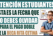 Esta es la fecha que debes tener en cuenta para el doble pago de la Beca Rita Cetina