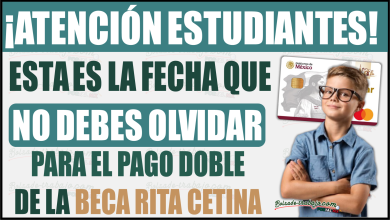 Esta es la fecha que debes tener en cuenta para el doble pago de la Beca Rita Cetina