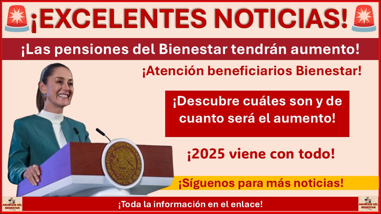 Estas pensiones del Bienestar tendrán aumento en enero ¡Descubre cuáles son y de cuanto será el aumento!