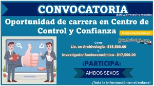 Estas son las 2 convocatorias de empleo que ha emitido el Centro de Control y Confianza del estado de San Luis potosí con salarios de $15,500 a $17,500.00