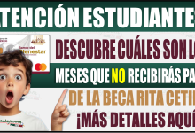 Estos son los meses en los que no recibirás pago de la Beca Rita Cetina y por qué
