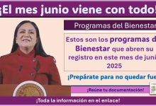 Estos son los programas del Bienestar que abren su registro en este mes de junio 2025 ¡Prepárate para no quedar fuera!