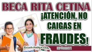 BECA RITA CETINA| ¡ATENTA CON LOS FRAUDES QUE PONEN EN RIESGO TU DINERO!