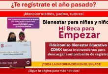 Fideicomiso Bienestar Educativo CDMX lanza instrucciones para descargar comprobante de registro para quienes aplicaron a Bienestar para Niñas y Niños, Mi Beca para Empezar el año pasado