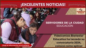 Fideicomiso Bienestar Educativo ha lanzado su convocatoria al programa “Servidores de la Ciudad, Educación” 2024, conoce de que trata y como aplicar