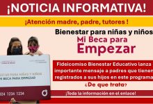 Fideicomiso Bienestar Educativo lanza importante mensaje a padres que tienen registrados a sus hijos en “Mi Beca para Empezar” ¡Conoce de que trata!